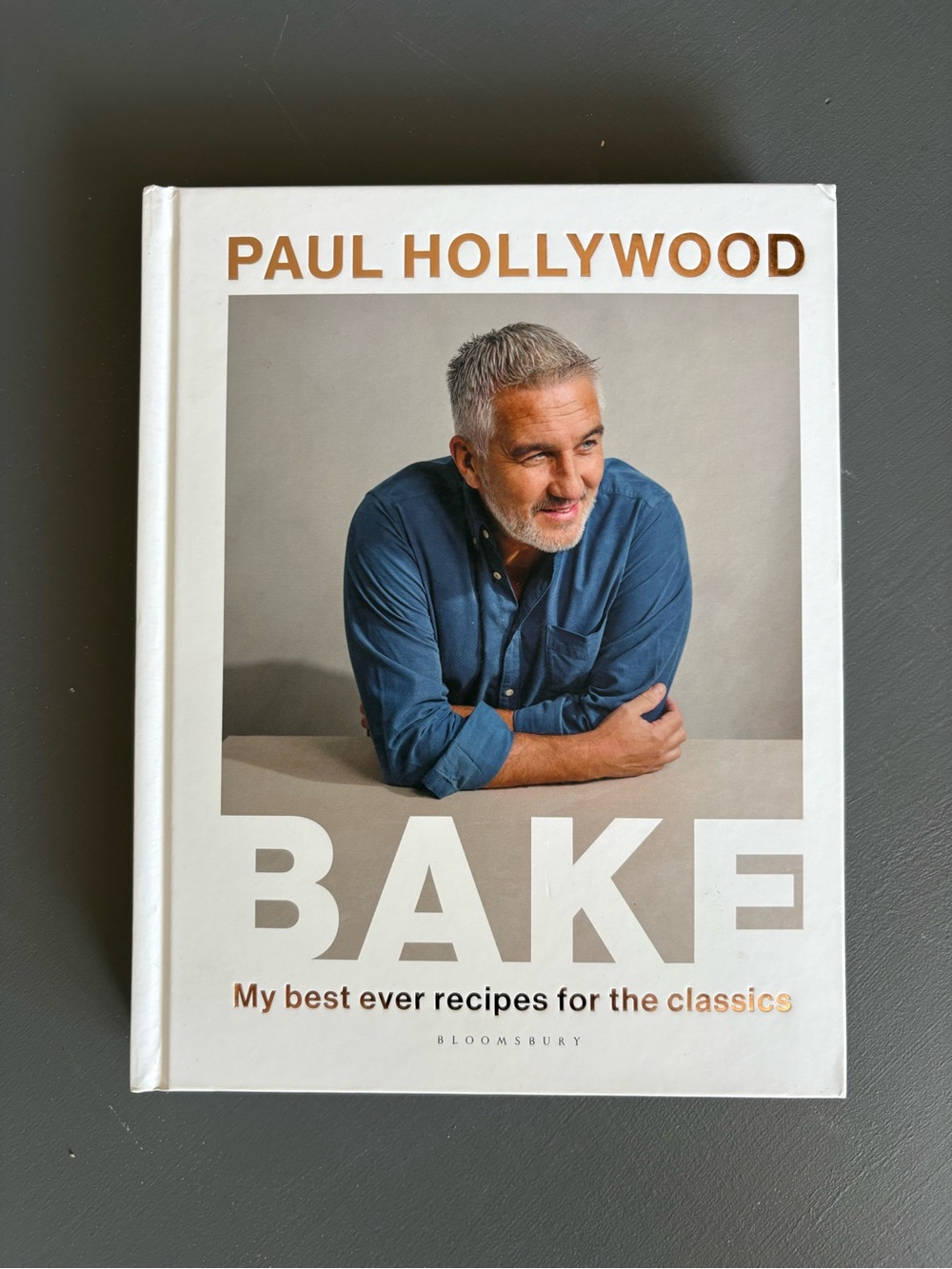 Paul Hollywood BAKE Cookbook Hardcover My Best Ever Recipes for the Classics
